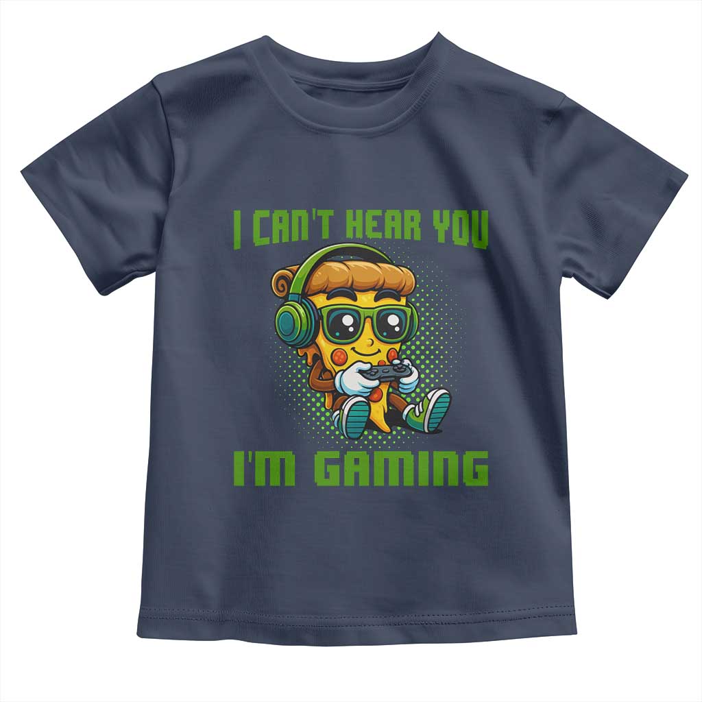 Funny Pizza Video Gaming Toddler T Shirt I Can Not Hear You I Am Gaming - Wonder Print Shop