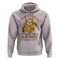 Funny Sloth Taco Gym Hoodie I'm Into Fitness Taco In My Mouth - Wonder Print Shop