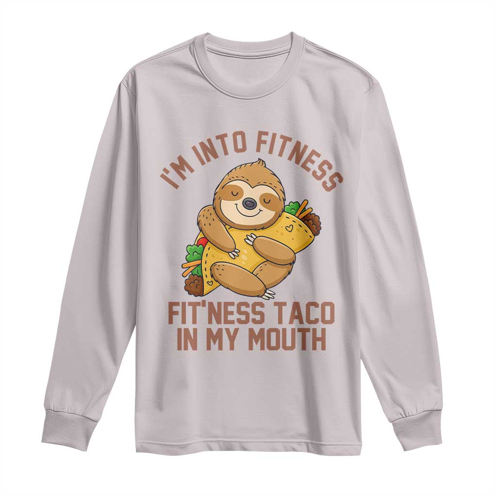 Funny Sloth Taco Gym Long Sleeve Shirt I'm Into Fitness Taco In My Mouth - Wonder Print Shop