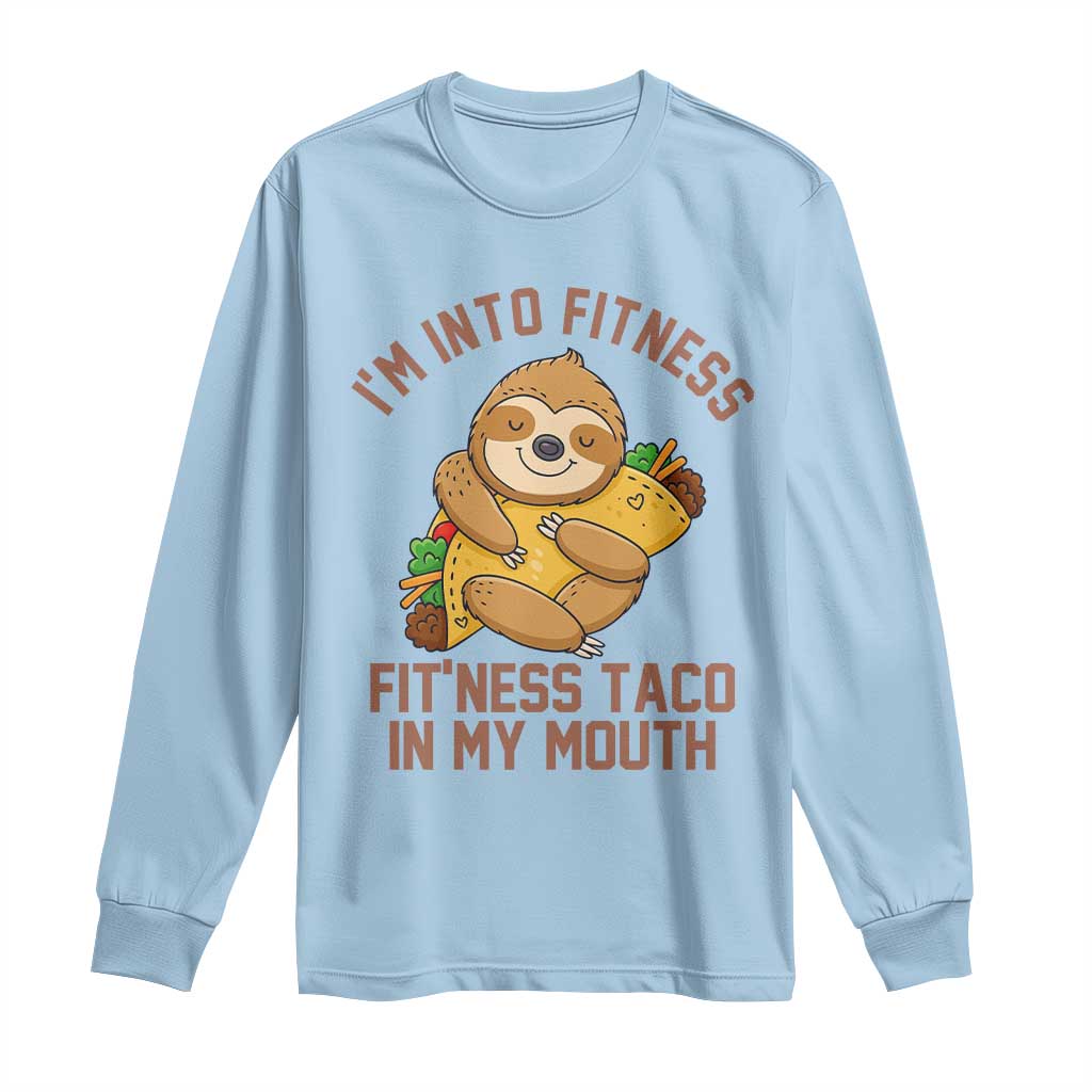 Funny Sloth Taco Gym Long Sleeve Shirt I'm Into Fitness Taco In My Mouth - Wonder Print Shop