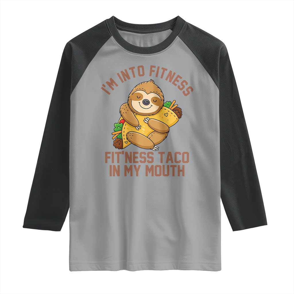 Funny Sloth Taco Gym Raglan Shirt I'm Into Fitness Taco In My Mouth - Wonder Print Shop