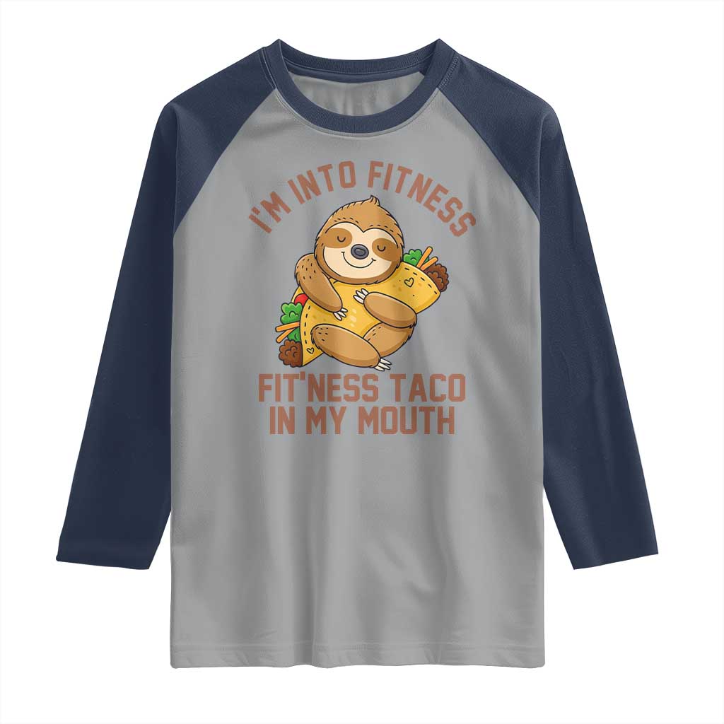 Funny Sloth Taco Gym Raglan Shirt I'm Into Fitness Taco In My Mouth - Wonder Print Shop