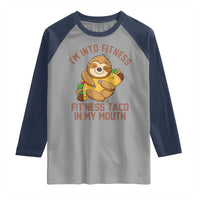 Funny Sloth Taco Gym Raglan Shirt I'm Into Fitness Taco In My Mouth - Wonder Print Shop