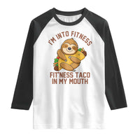 Funny Sloth Taco Gym Raglan Shirt I'm Into Fitness Taco In My Mouth - Wonder Print Shop