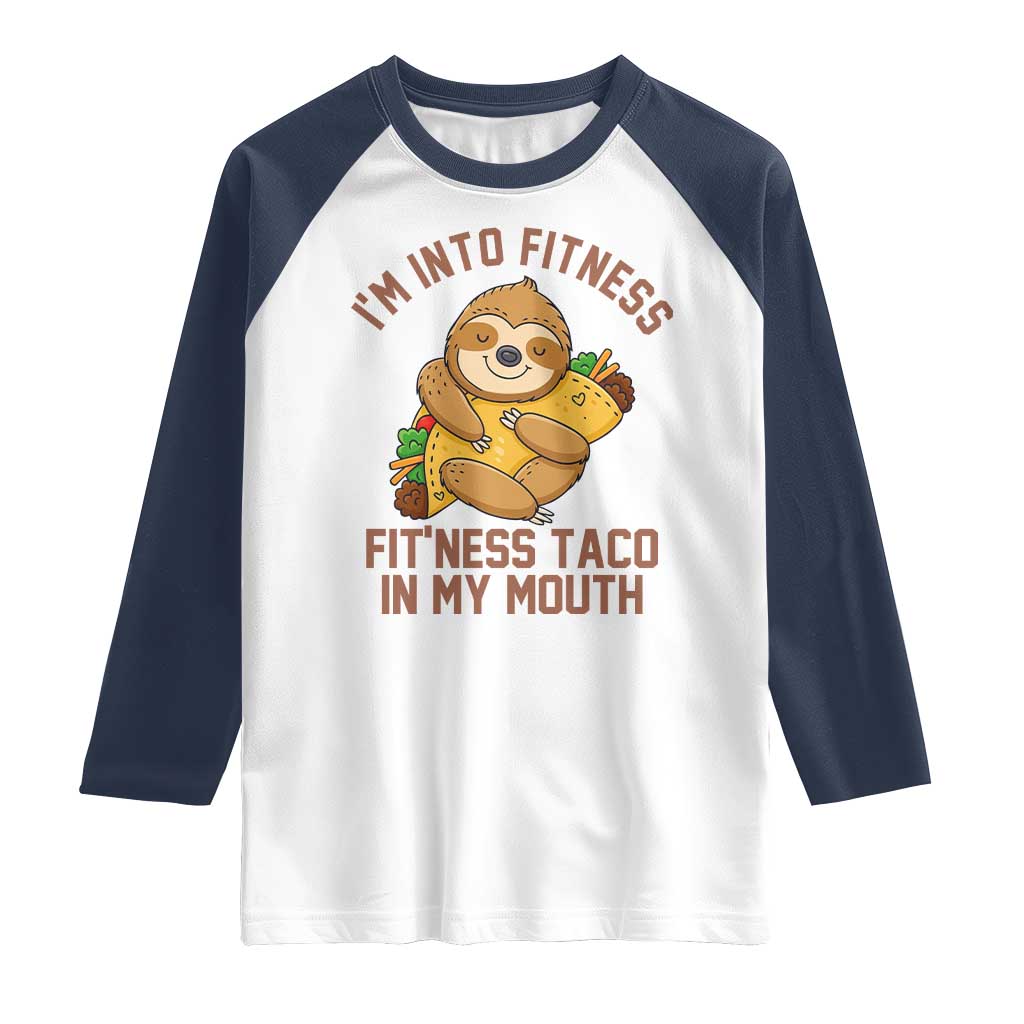 Funny Sloth Taco Gym Raglan Shirt I'm Into Fitness Taco In My Mouth - Wonder Print Shop