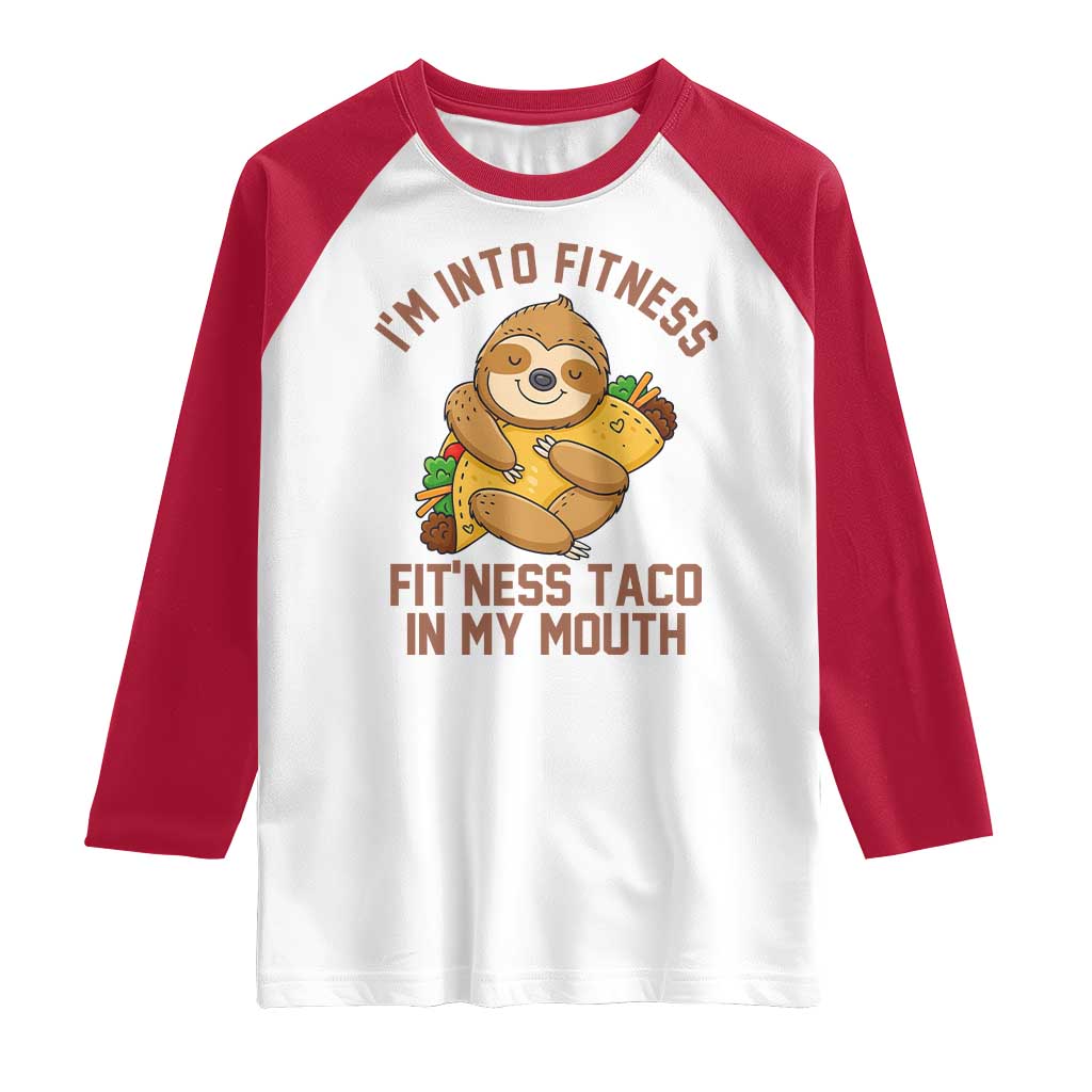 Funny Sloth Taco Gym Raglan Shirt I'm Into Fitness Taco In My Mouth - Wonder Print Shop
