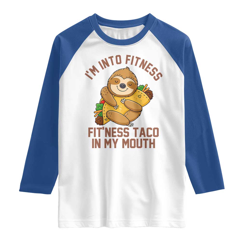 Funny Sloth Taco Gym Raglan Shirt I'm Into Fitness Taco In My Mouth - Wonder Print Shop