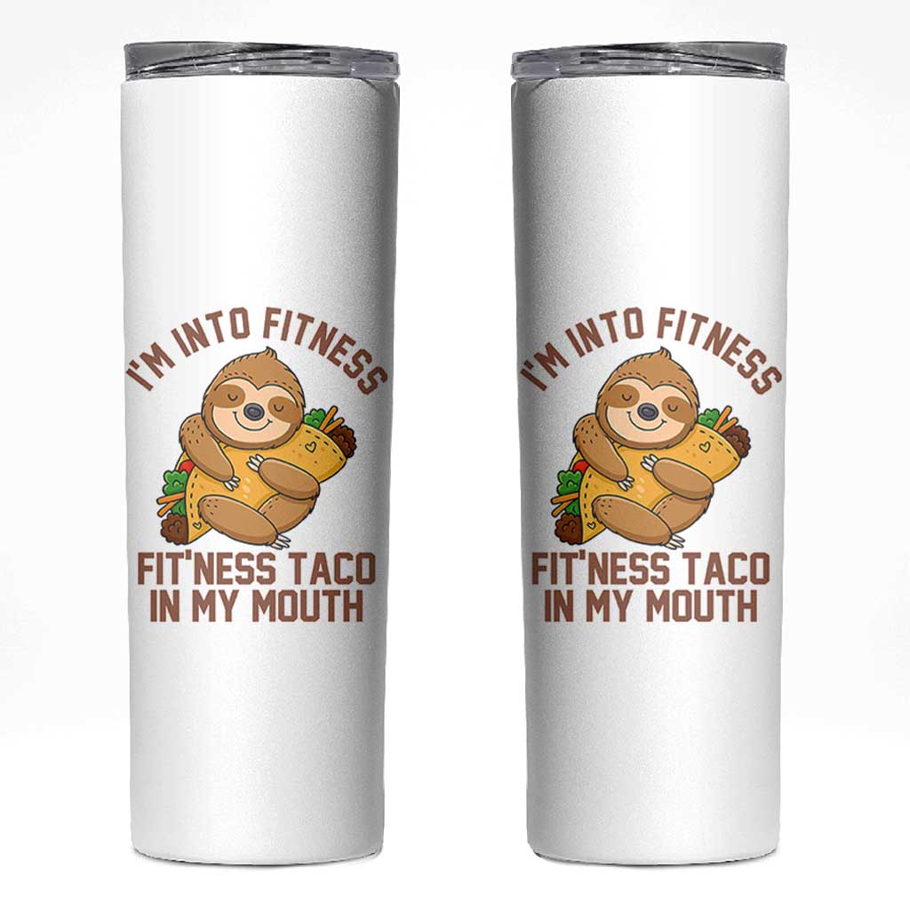 Funny Sloth Taco Gym Skinny Tumbler I'm Into Fitness Taco In My Mouth