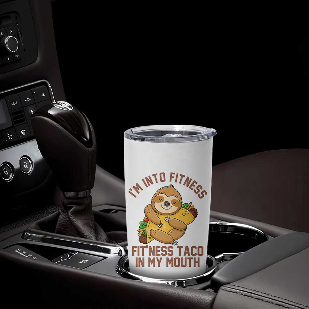 Funny Sloth Taco Gym Tumbler Cup I'm Into Fitness Taco In My Mouth