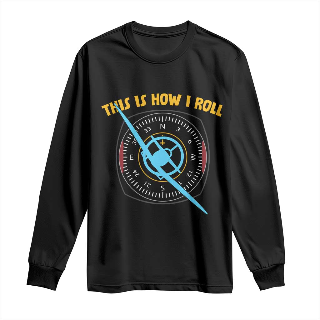 Funny Pilot Aviation Airplane Long Sleeve Shirt This Is How We Roll - Wonder Print Shop