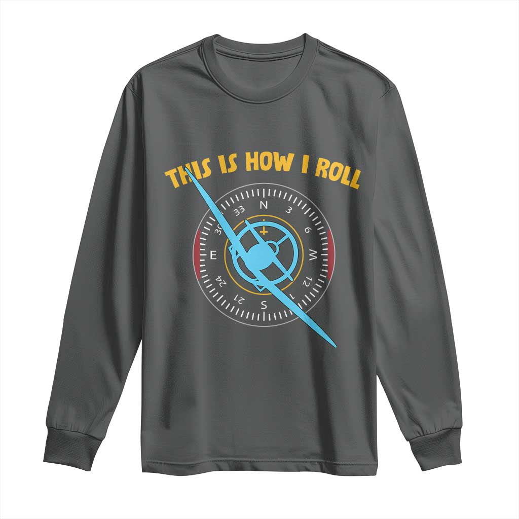 Funny Pilot Aviation Airplane Long Sleeve Shirt This Is How We Roll - Wonder Print Shop