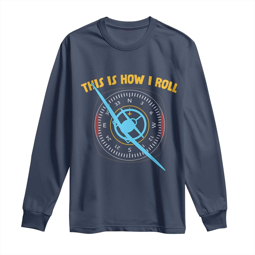 Funny Pilot Aviation Airplane Long Sleeve Shirt This Is How We Roll - Wonder Print Shop