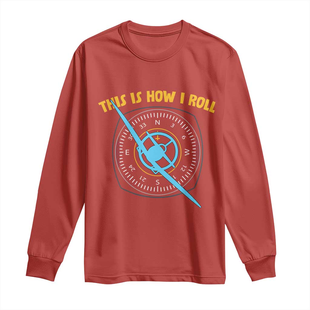 Funny Pilot Aviation Airplane Long Sleeve Shirt This Is How We Roll - Wonder Print Shop