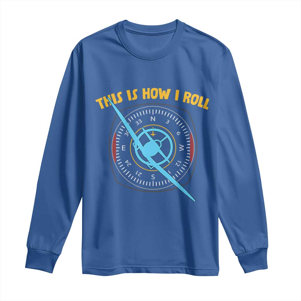 Funny Pilot Aviation Airplane Long Sleeve Shirt This Is How We Roll - Wonder Print Shop