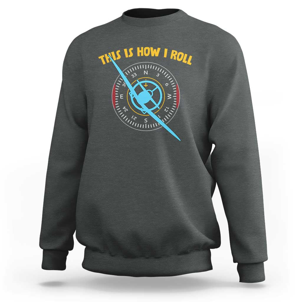 Funny Pilot Aviation Airplane Sweatshirt This Is How We Roll - Wonder Print Shop
