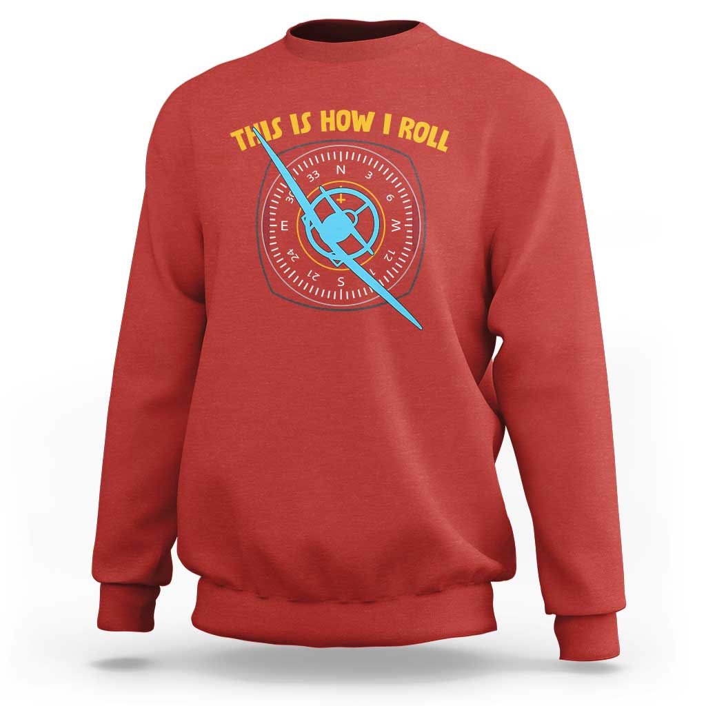 Funny Pilot Aviation Airplane Sweatshirt This Is How We Roll - Wonder Print Shop