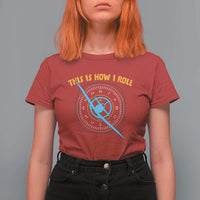 Funny Pilot Aviation Airplane T Shirt For Women This Is How We Roll - Wonder Print Shop