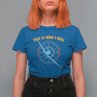 Funny Pilot Aviation Airplane T Shirt For Women This Is How We Roll - Wonder Print Shop