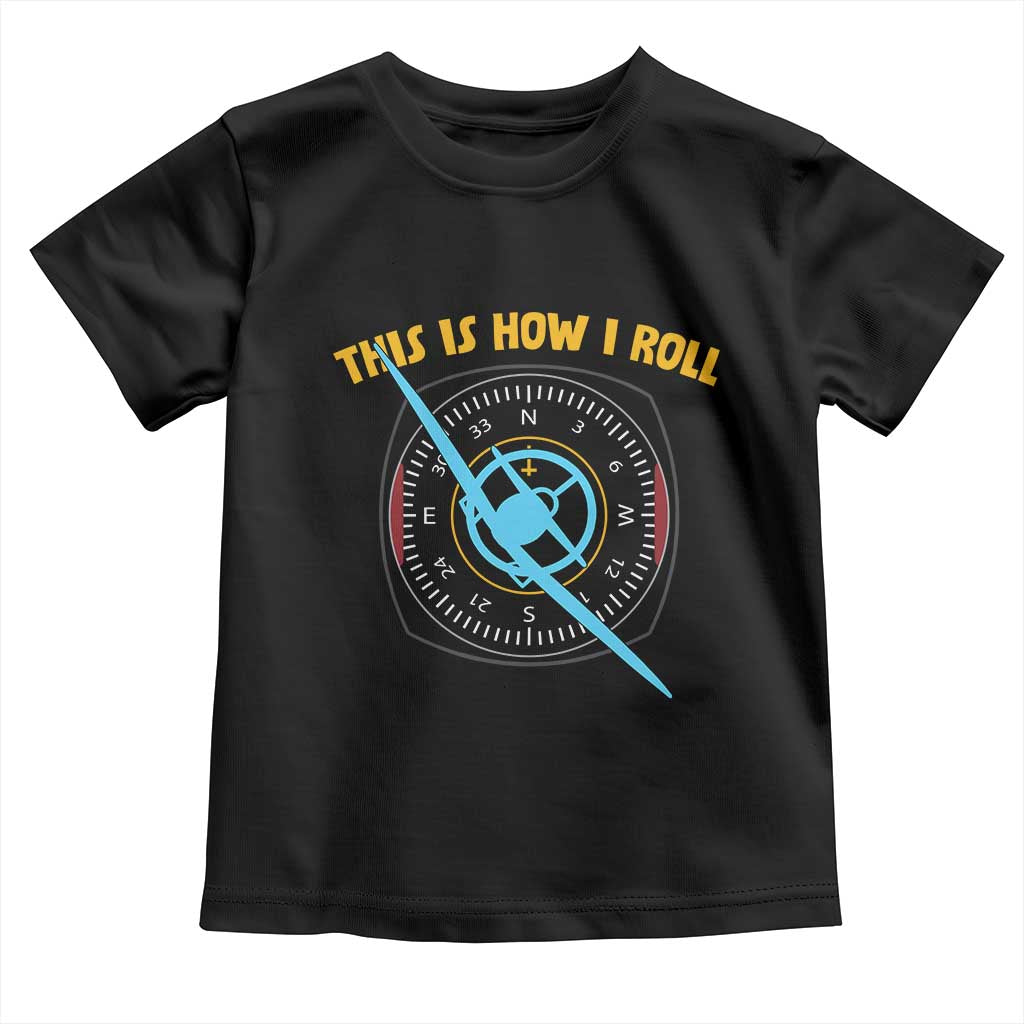 Funny Pilot Aviation Airplane Toddler T Shirt This Is How We Roll - Wonder Print Shop