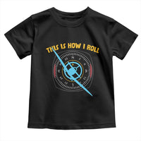 Funny Pilot Aviation Airplane Toddler T Shirt This Is How We Roll - Wonder Print Shop