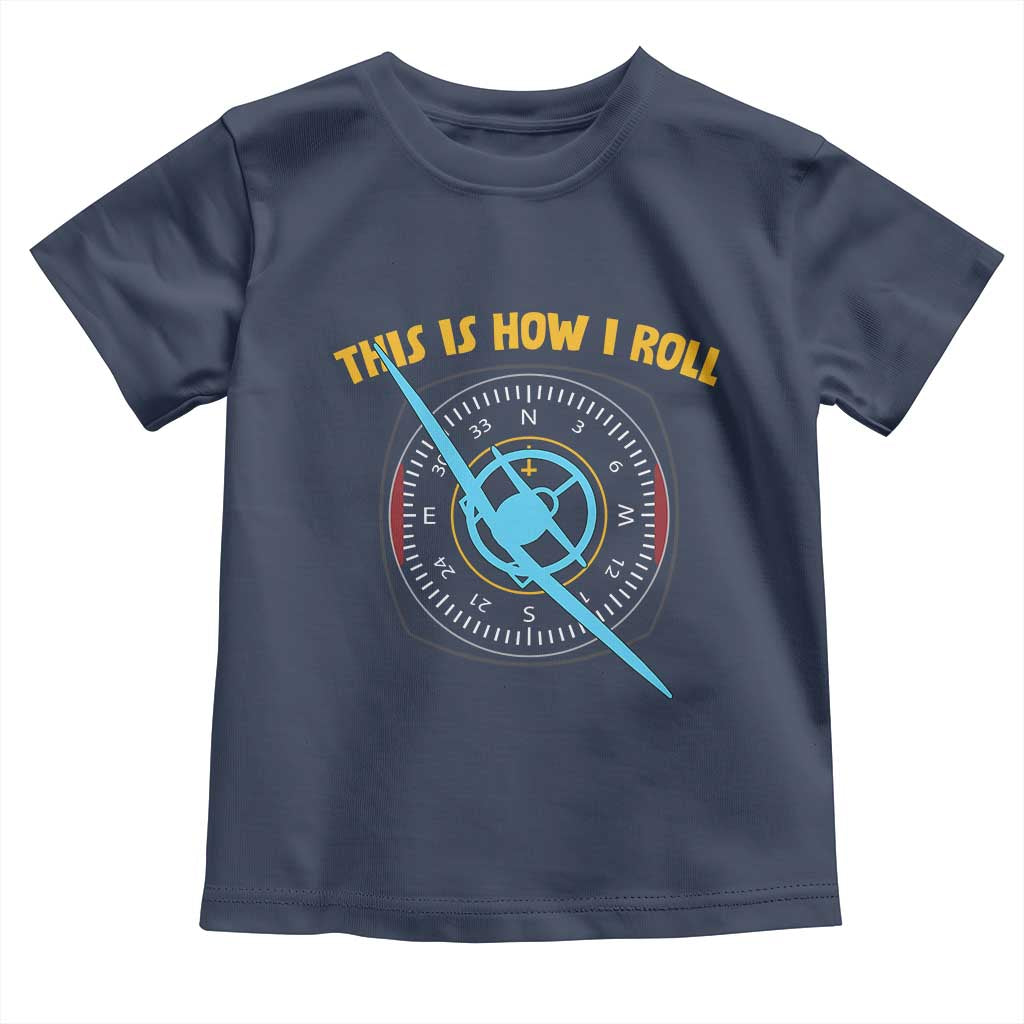 Funny Pilot Aviation Airplane Toddler T Shirt This Is How We Roll - Wonder Print Shop