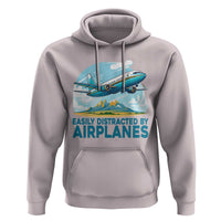Funny Pilot Aviation Hoodie Easily Distracted By Airplanes Lover - Wonder Print Shop