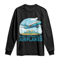 Funny Pilot Aviation Long Sleeve Shirt Easily Distracted By Airplanes Lover - Wonder Print Shop