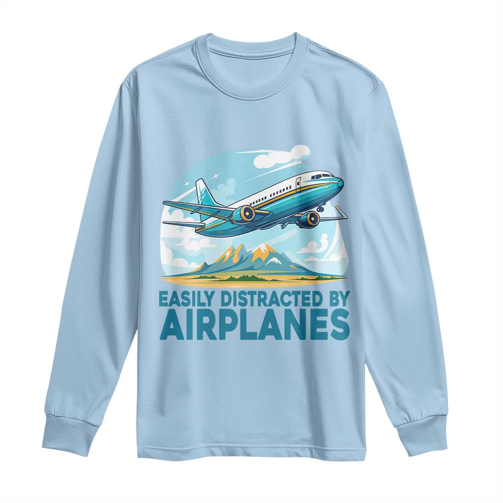 Funny Pilot Aviation Long Sleeve Shirt Easily Distracted By Airplanes Lover - Wonder Print Shop