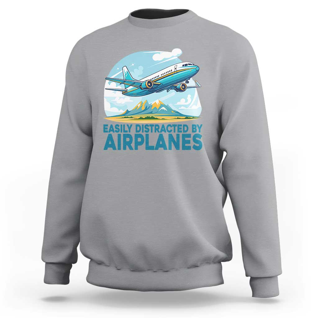 Funny Pilot Aviation Sweatshirt Easily Distracted By Airplanes Lover - Wonder Print Shop