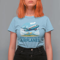 Funny Pilot Aviation T Shirt For Women Easily Distracted By Airplanes Lover - Wonder Print Shop