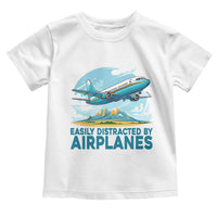 Funny Pilot Aviation Toddler T Shirt Easily Distracted By Airplanes Lover - Wonder Print Shop