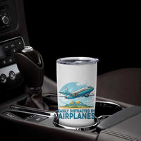 Funny Pilot Aviation Tumbler Cup Easily Distracted By Airplanes Lover - Wonder Print Shop