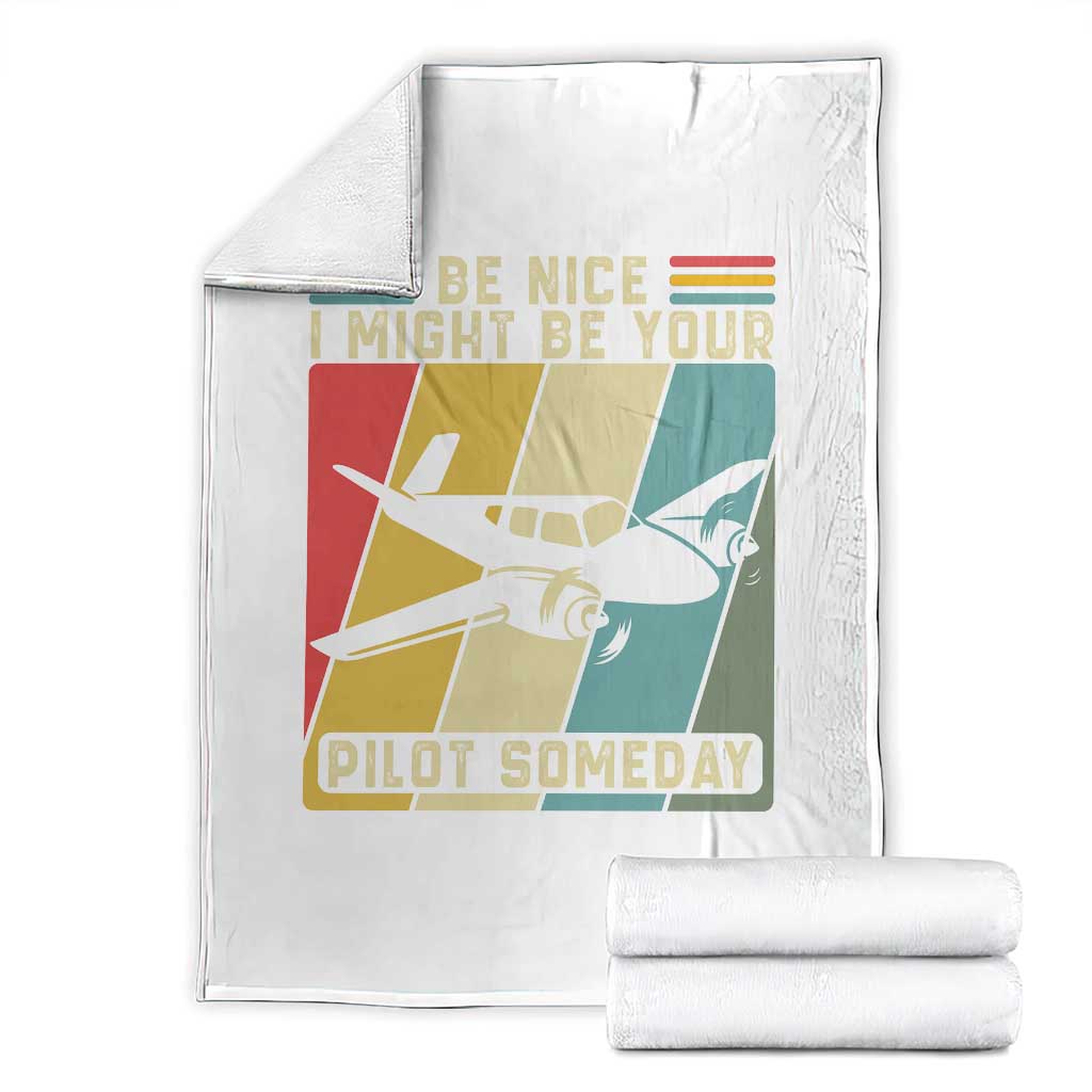 Funny Aviation Pilot Throw Blanket Be Nice I Might Be Your Piolot Someday - Wonder Print Shop