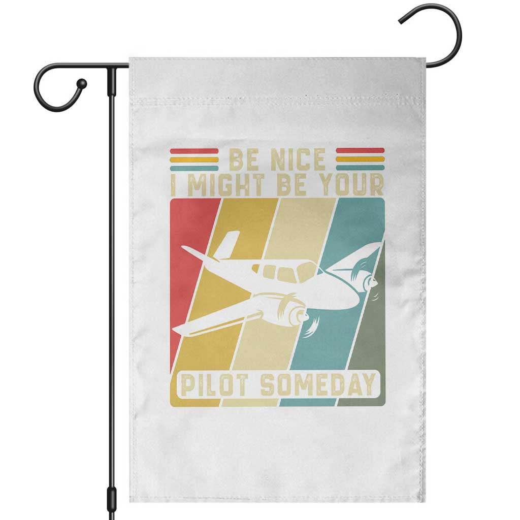 Funny Aviation Pilot Garden Flag Be Nice I Might Be Your Piolot Someday - Wonder Print Shop