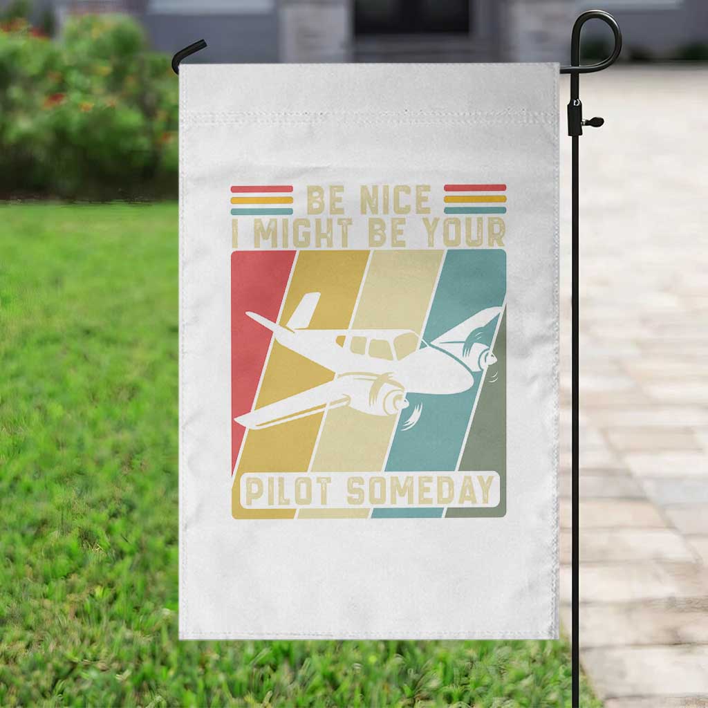 Funny Aviation Pilot Garden Flag Be Nice I Might Be Your Piolot Someday - Wonder Print Shop