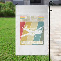 Funny Aviation Pilot Garden Flag Be Nice I Might Be Your Piolot Someday - Wonder Print Shop