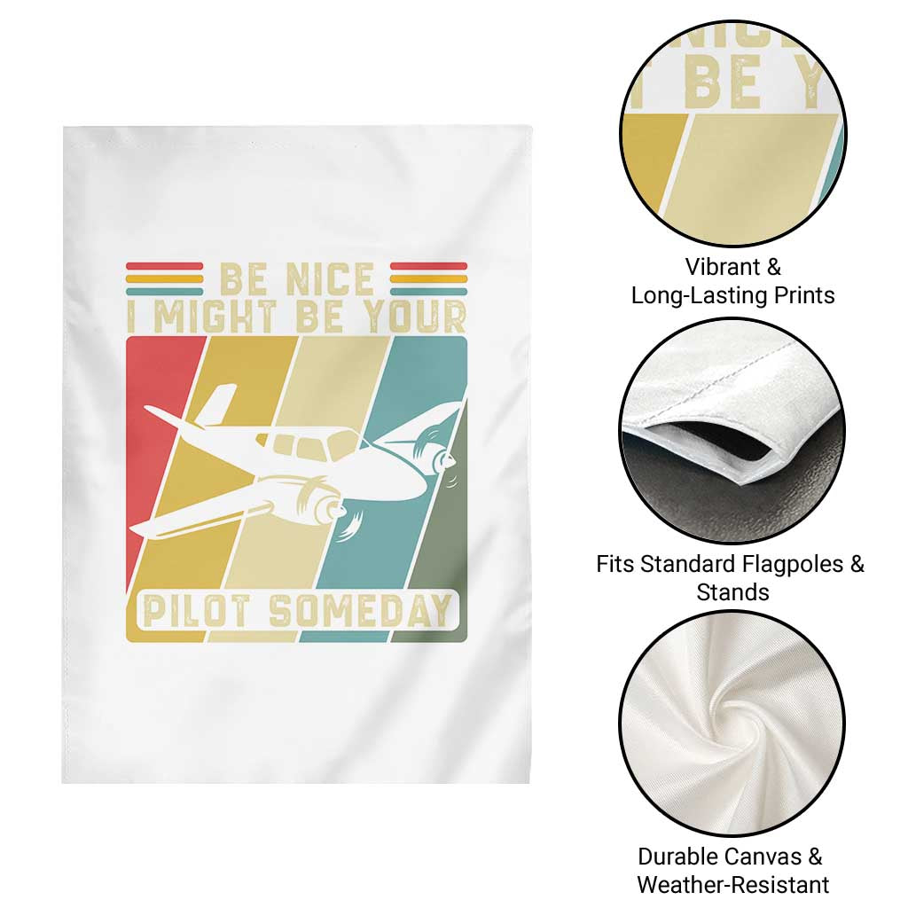 Funny Aviation Pilot Garden Flag Be Nice I Might Be Your Piolot Someday - Wonder Print Shop