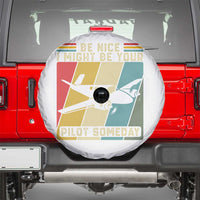 Funny Aviation Pilot Spare Tire Cover Be Nice I Might Be Your Piolot Someday - Wonder Print Shop