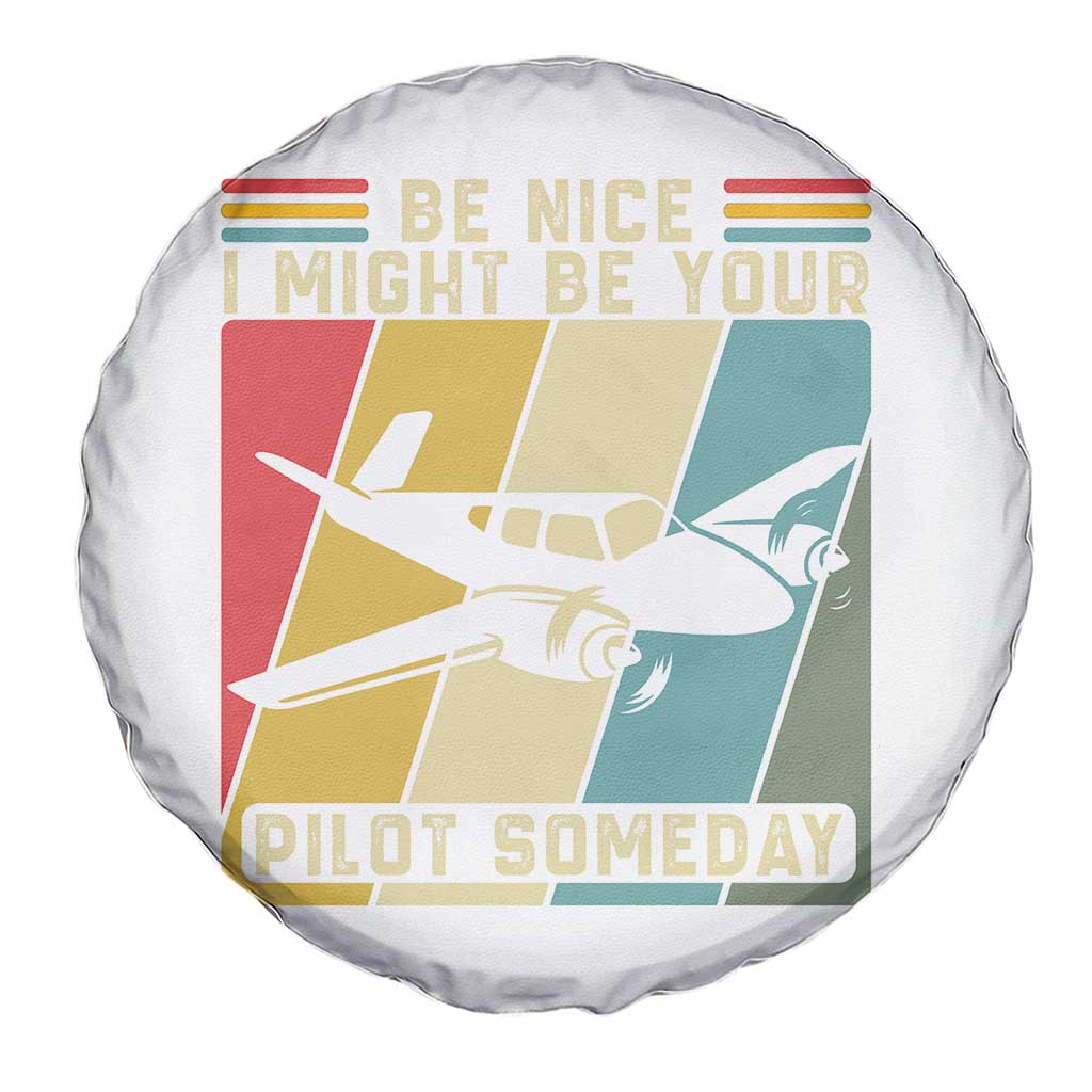 Funny Aviation Pilot Spare Tire Cover Be Nice I Might Be Your Piolot Someday - Wonder Print Shop