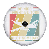 Funny Aviation Pilot Spare Tire Cover Be Nice I Might Be Your Piolot Someday - Wonder Print Shop