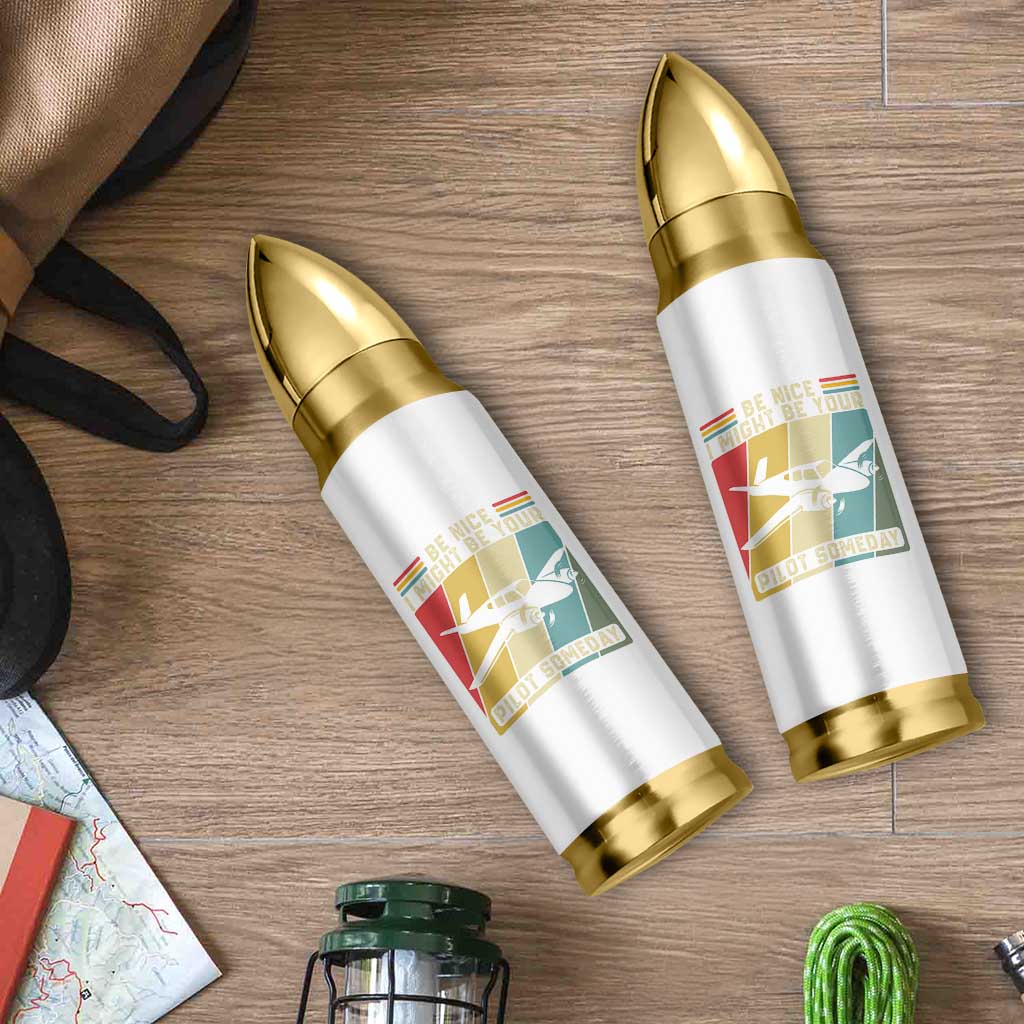 Funny Aviation Pilot Bullet Tumbler Be Nice I Might Be Your Piolot Someday - Wonder Print Shop