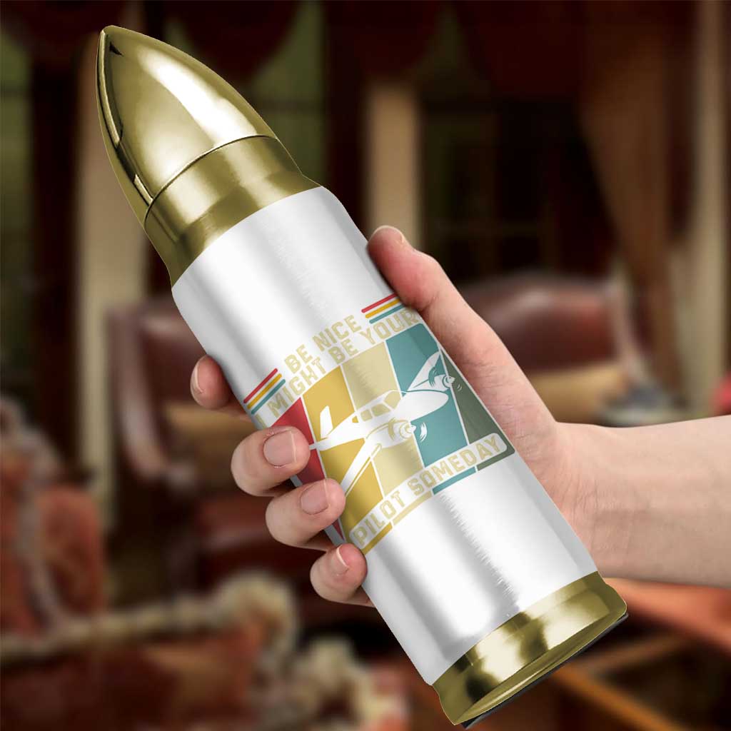 Funny Aviation Pilot Bullet Tumbler Be Nice I Might Be Your Piolot Someday - Wonder Print Shop