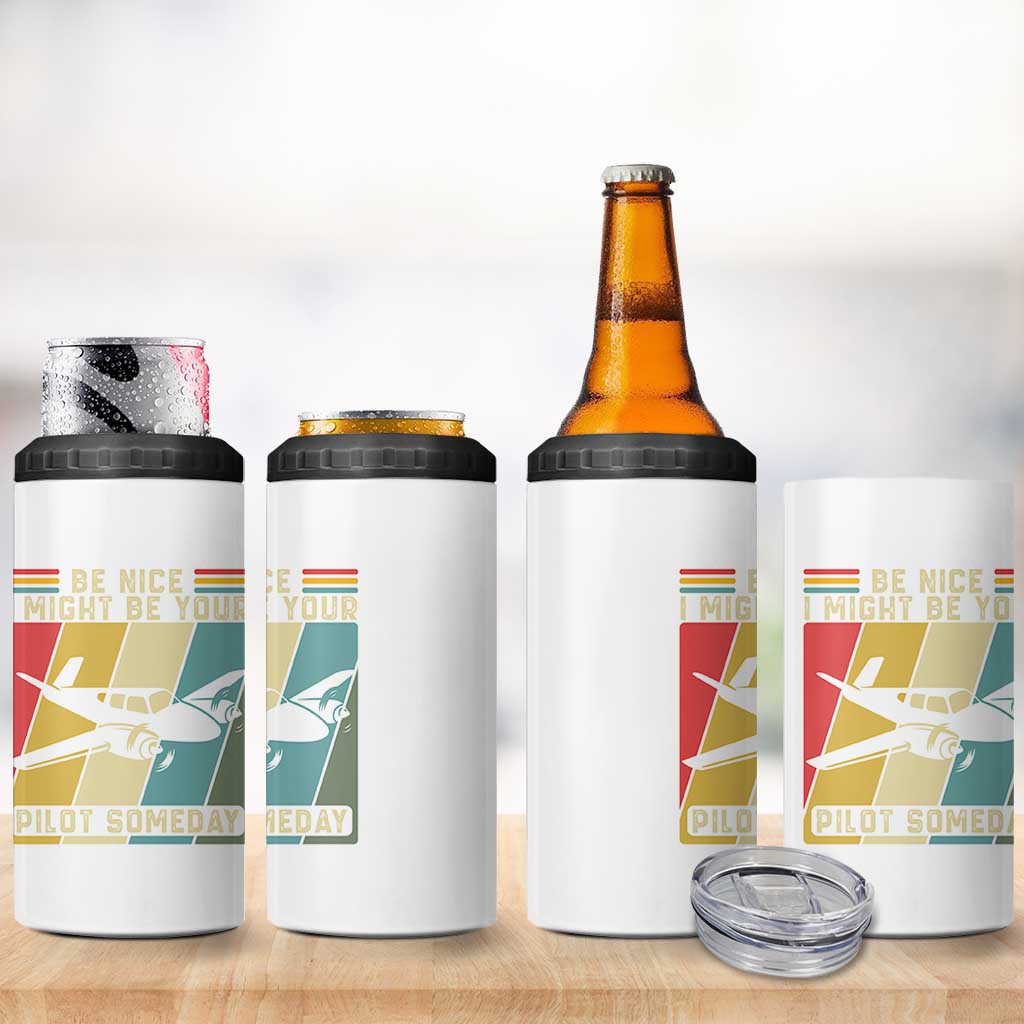 Funny Aviation Pilot 4 in 1 Can Cooler Tumbler Be Nice I Might Be Your Piolot Someday - Wonder Print Shop