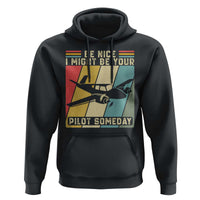 Funny Aviation Pilot Hoodie Be Nice I Might Be Your Piolot Someday - Wonder Print Shop