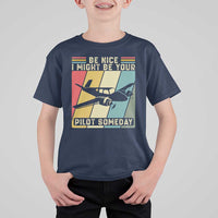 Funny Aviation Pilot T Shirt For Kid Be Nice I Might Be Your Piolot Someday - Wonder Print Shop