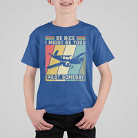 Funny Aviation Pilot T Shirt For Kid Be Nice I Might Be Your Piolot Someday - Wonder Print Shop