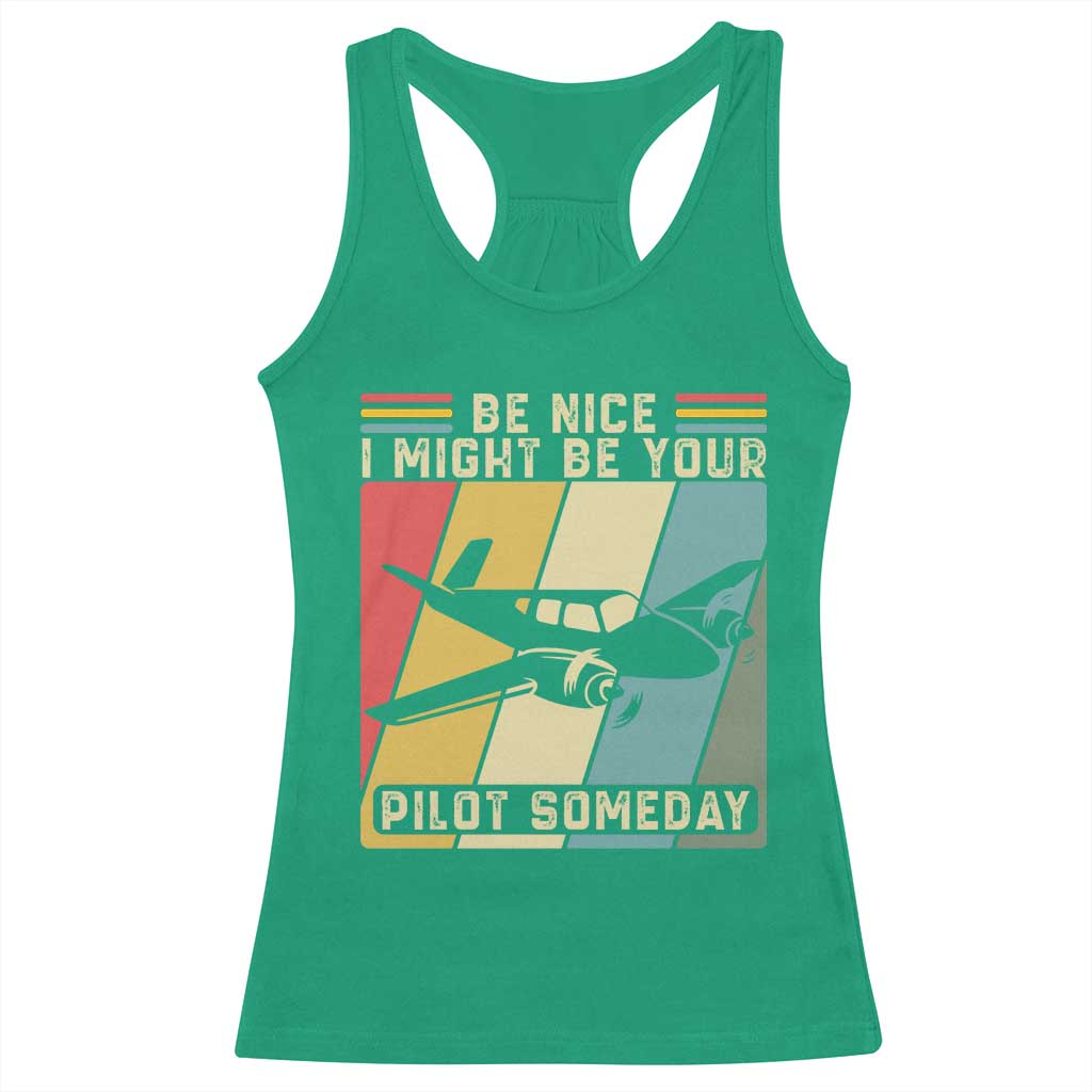 Funny Aviation Pilot Racerback Tank Top Be Nice I Might Be Your Piolot Someday - Wonder Print Shop