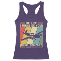 Funny Aviation Pilot Racerback Tank Top Be Nice I Might Be Your Piolot Someday - Wonder Print Shop