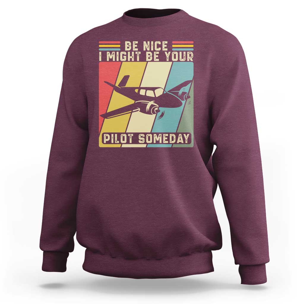 Funny Aviation Pilot Sweatshirt Be Nice I Might Be Your Piolot Someday - Wonder Print Shop