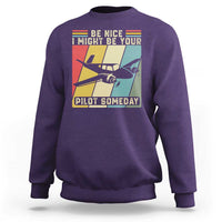 Funny Aviation Pilot Sweatshirt Be Nice I Might Be Your Piolot Someday - Wonder Print Shop